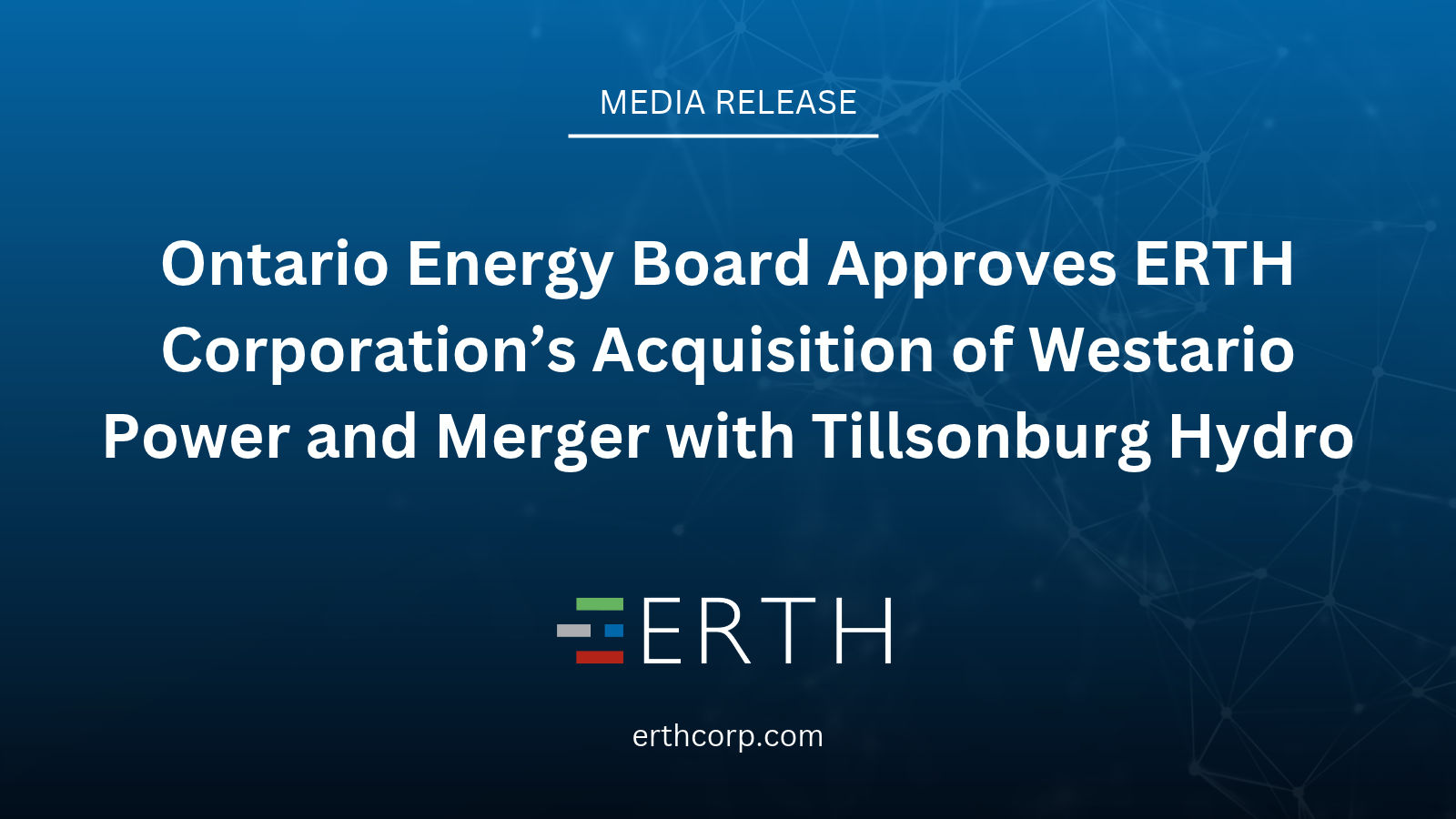 Ontario Energy Board Approves ERTH Corporation’s Acquisition of Westario Power and Merger with Tillsonburg Hydro